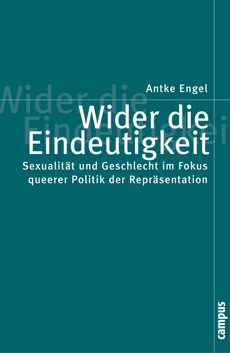 Wider die Eindeutigkeit: Sexualität und Geschlecht im Fokus queerer Politik der Repräsentation (Politik der Geschlechterverhältnisse, 20) Law