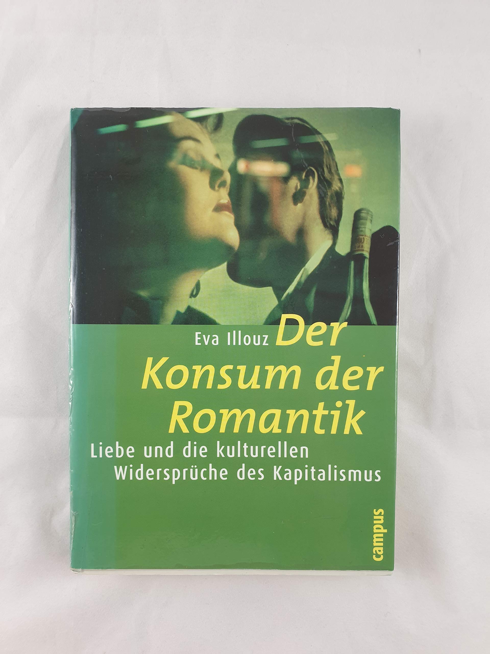 Der Konsum der Romantik: Liebe und die kulturellen Widersprüche des Kapitalismus (Frankfurter Beiträge zur Soziologie und Sozialphilosophie) Law