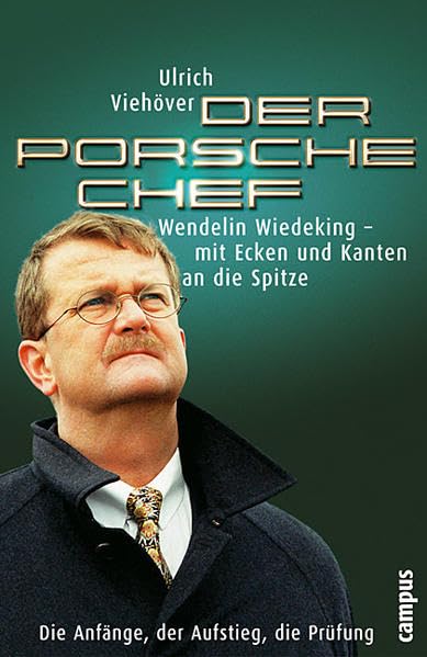 Der Porsche Chef: Wendelin Wiedeking - mit Ecken und Kanten an die Spitze Law