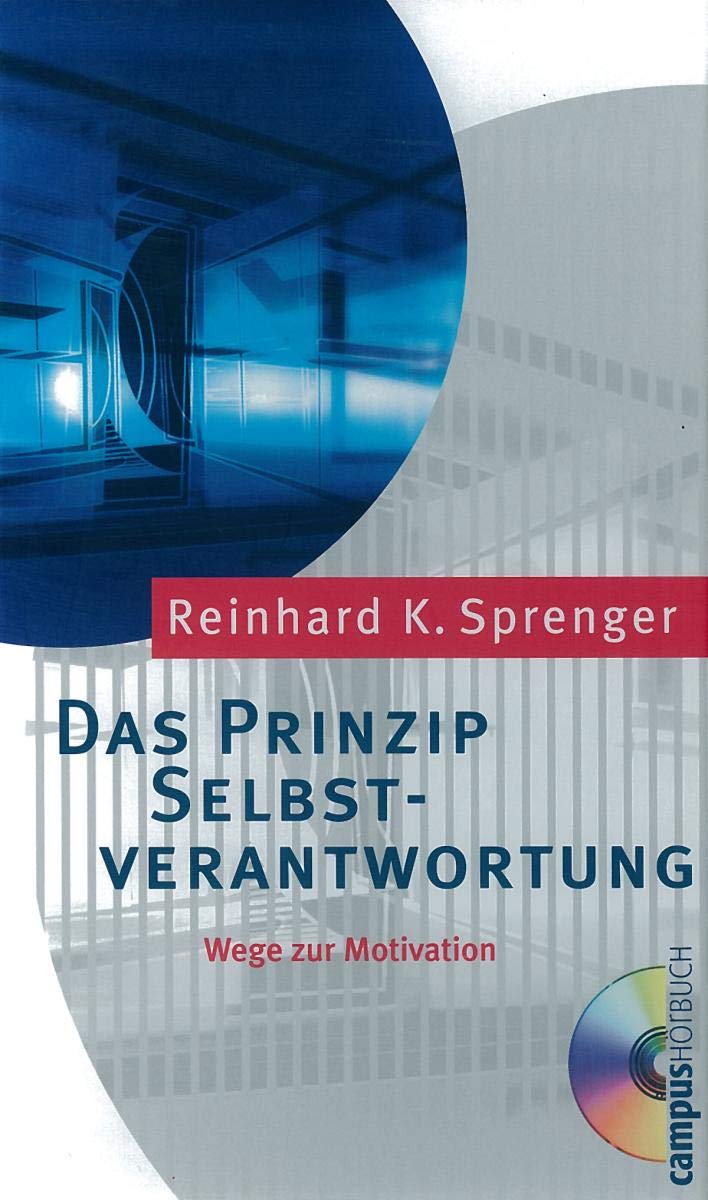 Das Prinzip Selbstverantwortung: Wege zur Motivation Business, Finance & Career