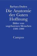 Die Anatomie der Guten Hoffnung: Bilder vom ungeborenen Menschen 1500-1800 (Campus Historische Studien) Medicine