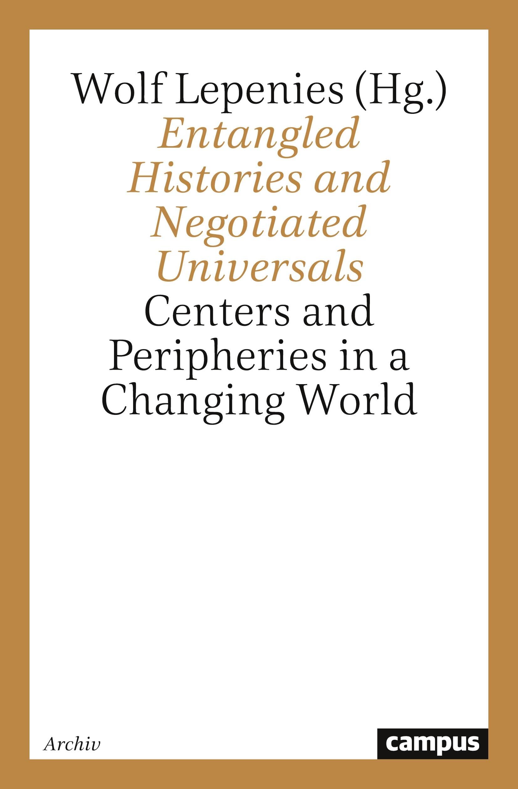 Entangled Histories and Negotiated Universals: Centers and Peripheries in a Changing World Law