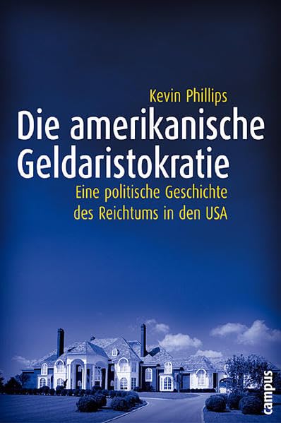 Die amerikanische Geldaristokratie: Eine politische Geschichte des Reichtums in den USA (Frankfurter Beiträge zu Wirtschafts- und Sozialwissenschaften) Business, Finance & Career