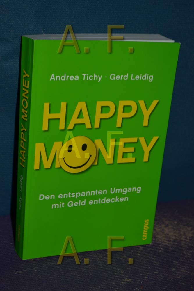 Happy Money: Den entspannten Umgang mit Geld entdecken Business, Finance & Career