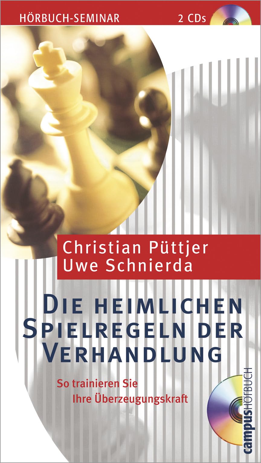 Die heimlichen Spielregeln der Verhandlung: So trainieren Sie Ihre Überzeugungskraft Business, Finance & Career