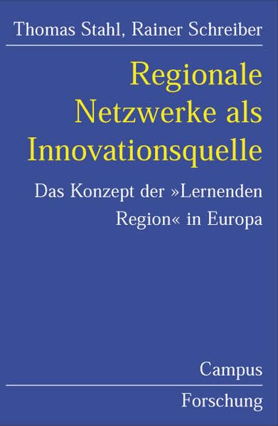 Regionale Netzwerke als Innovationsquelle: Das Konzept der »Lernenden Region« in Europa (Campus Forschung) Law