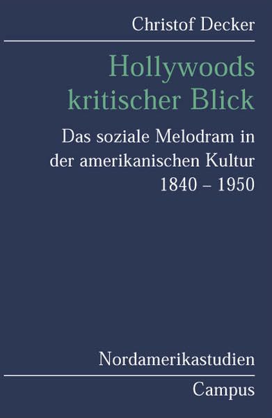 Hollywoods kritischer Blick: Das soziale Melodrama in der amerikanischen Kultur 1840-1950 (Nordamerikastudien) Law