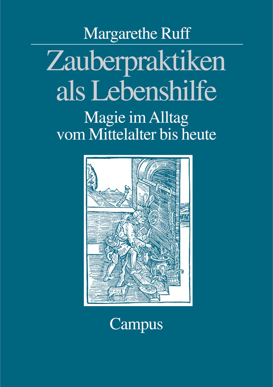 Zauberpraktiken als Lebenshilfe: Magie im Alltag vom Mittelalter bis heute Law