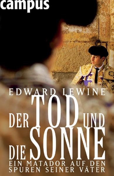 Der Tod und die Sonne: Ein Matador auf den Spuren seiner Väter Books