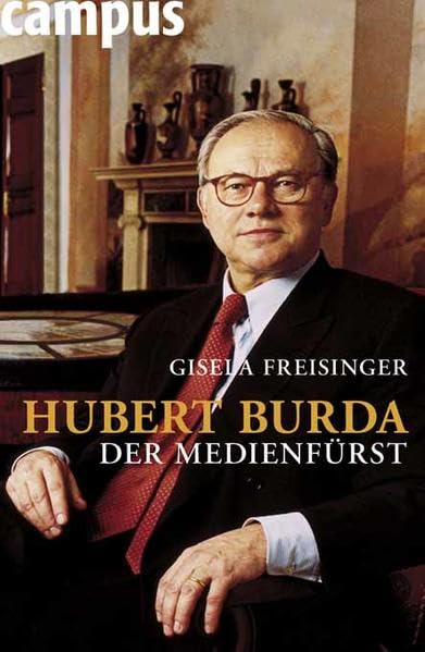 Hubert Burda - Der Medienfürst Media & Communication