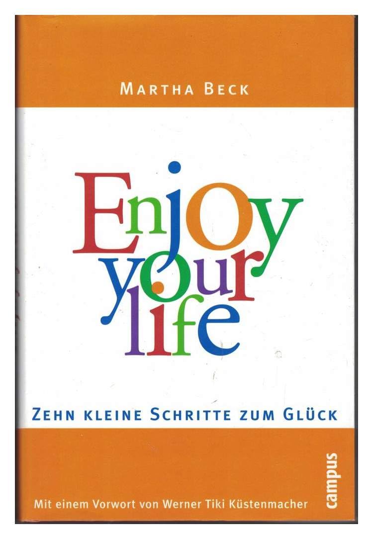 Enjoy your life: Zehn kleine Schritte zum Glück Lifestyle