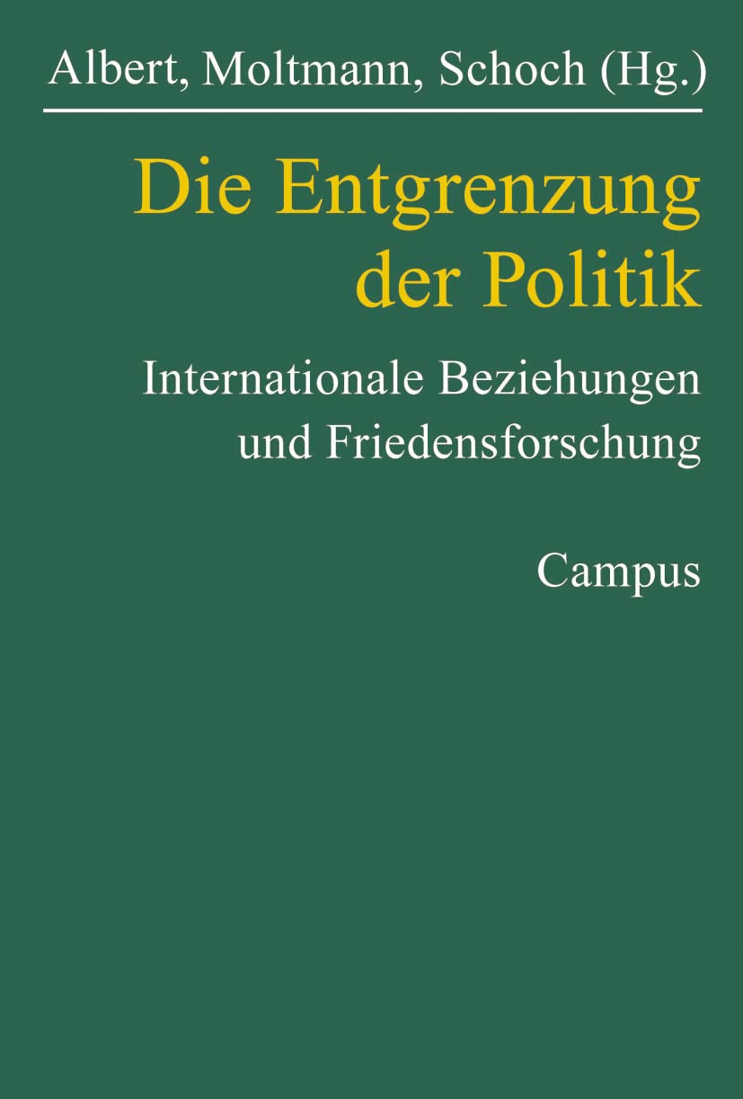 Die Entgrenzung der Politik: Internationale Beziehungen und Friedensforschung (Studien der Hess. Stiftung Friedens- u. Konfliktforschung, 47) Law