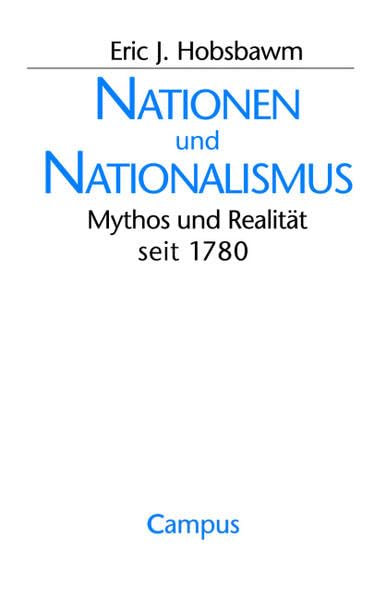 Nationen und Nationalismus: Mythos und Realität seit 1780 Politics & History