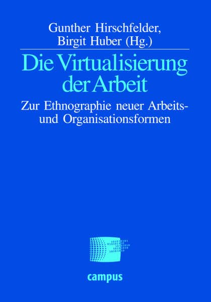 Die Virtualisierung der Arbeit: Zur Ethnographie neuer Arbeits-und Organisationsformen Law