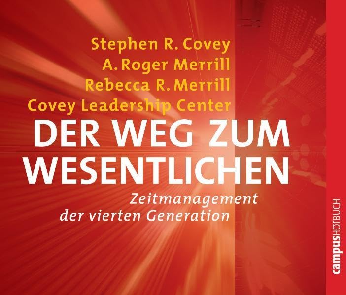 Der Weg zum Wesentlichen: Zeitmanagement der vierten Generation Business, Finance & Career