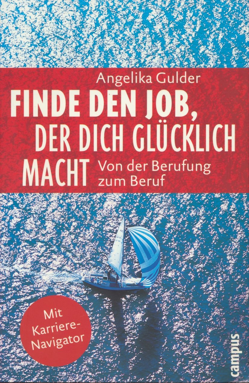 Finde den Job, der dich glücklich macht: Von der Berufung zum Beruf Business, Finance & Career