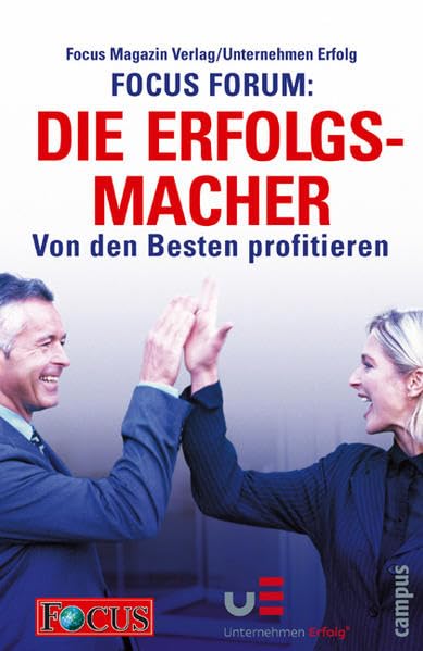 FOCUS FORUM: Die Erfolgsmacher: Von den Besten profitieren Business, Finance & Career