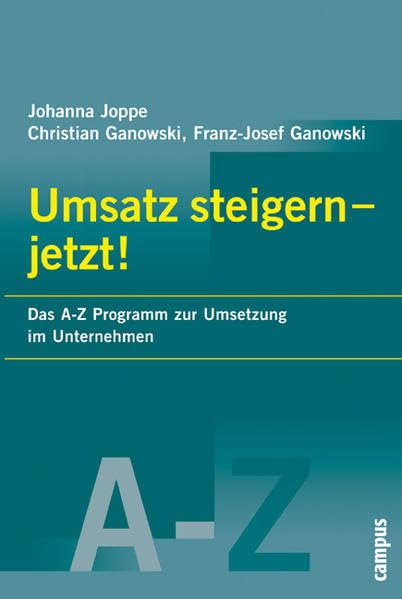 Umsatz steigern - Jetzt!: Das A-Z Programm zur Umsetzung im Unternehmen Law