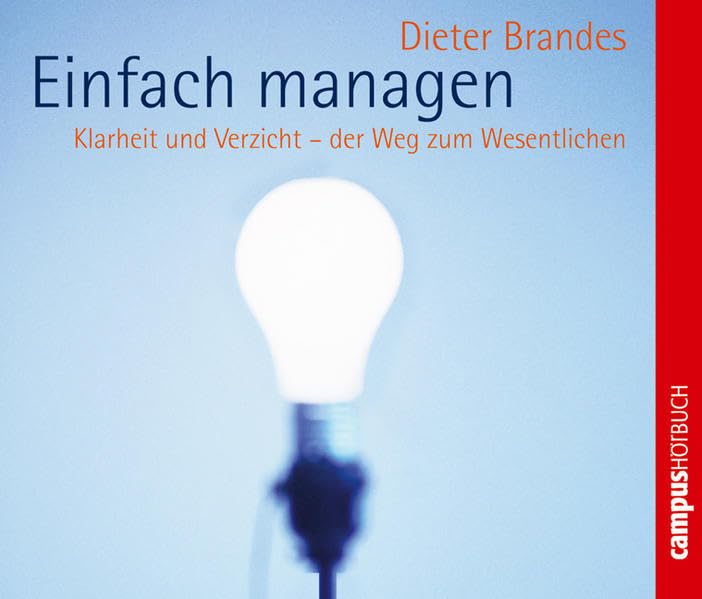 Einfach managen: Klarheit und Verzicht - der Weg zum Wesentlichen Business, Finance & Career