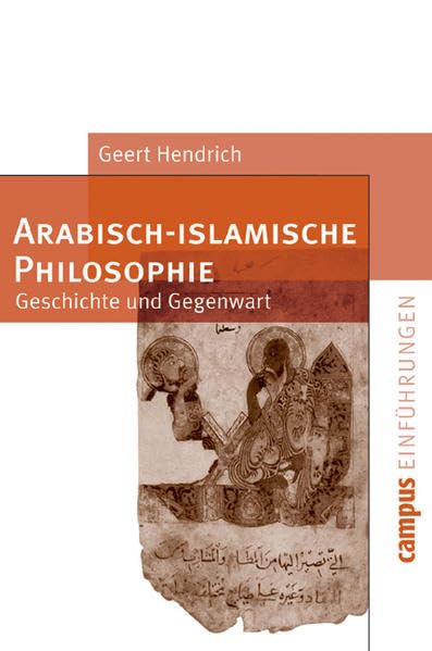 Arabisch-islamische Philosophie: Geschichte und Gegenwart (Campus Einführungen) Philosophy