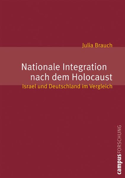 Nationale Integration nach dem Holocaust: Israel und Deutschland im Vergleich (Campus Forschung) Law
