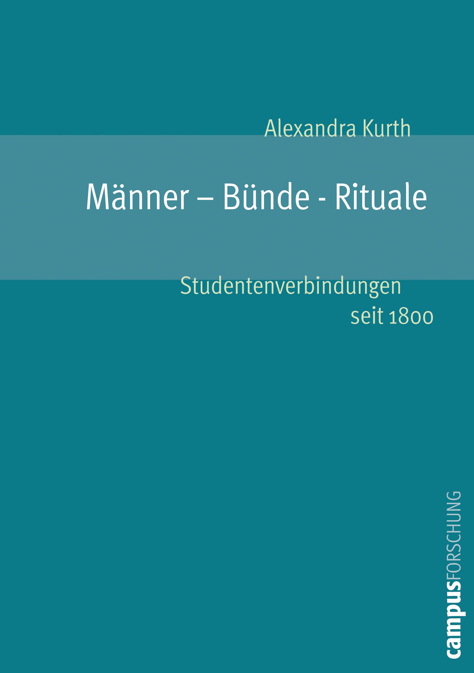 Männer - Bünde - Rituale: Studentenverbindungen seit 1800 (Campus Forschung, 878) Books