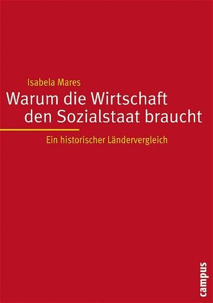 Warum die Wirtschaft den Sozialstaat braucht: Ein historischer Ländervergleich (Frankfurter Beiträge zu Wirtschafts- und Sozialwissenschaften) Law
