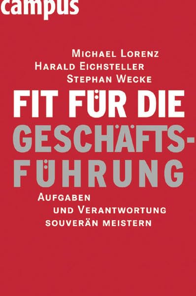 Fit für die Geschäftsführung: Aufgaben und Verantwortung souverän meistern Business, Finance & Career