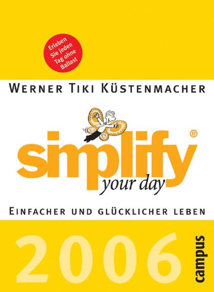 simplify your day 2006: Einfacher und glücklicher leben Lifestyle