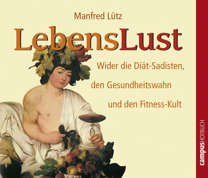 Lebenslust: Wider die Diät-Sadisten, den Gesundheitswahn und den Fitness-Kult Health, Nutrition & Fitness