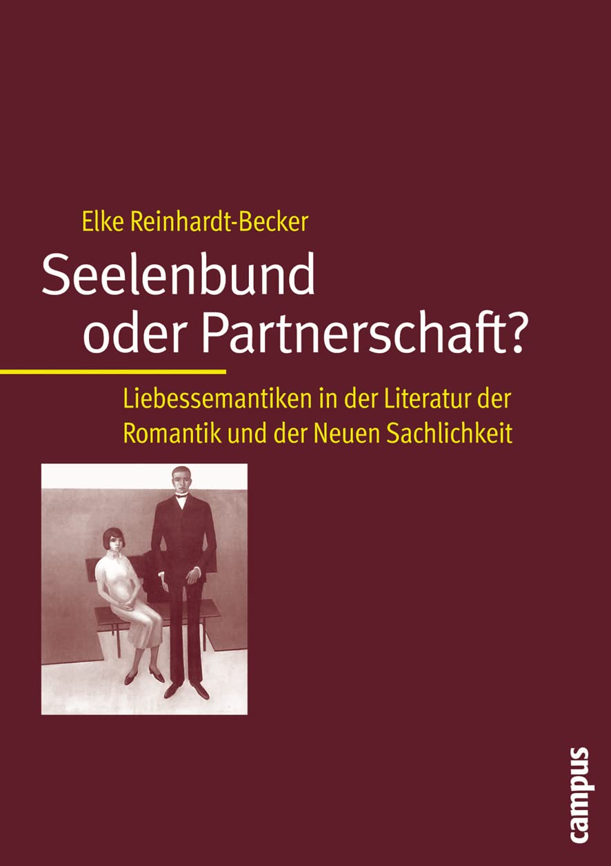 Seelenbund oder Partnerschaft?: Liebessemantiken in der Literatur der Romantik und der Neuen Sachlichkeit Contemporary literature