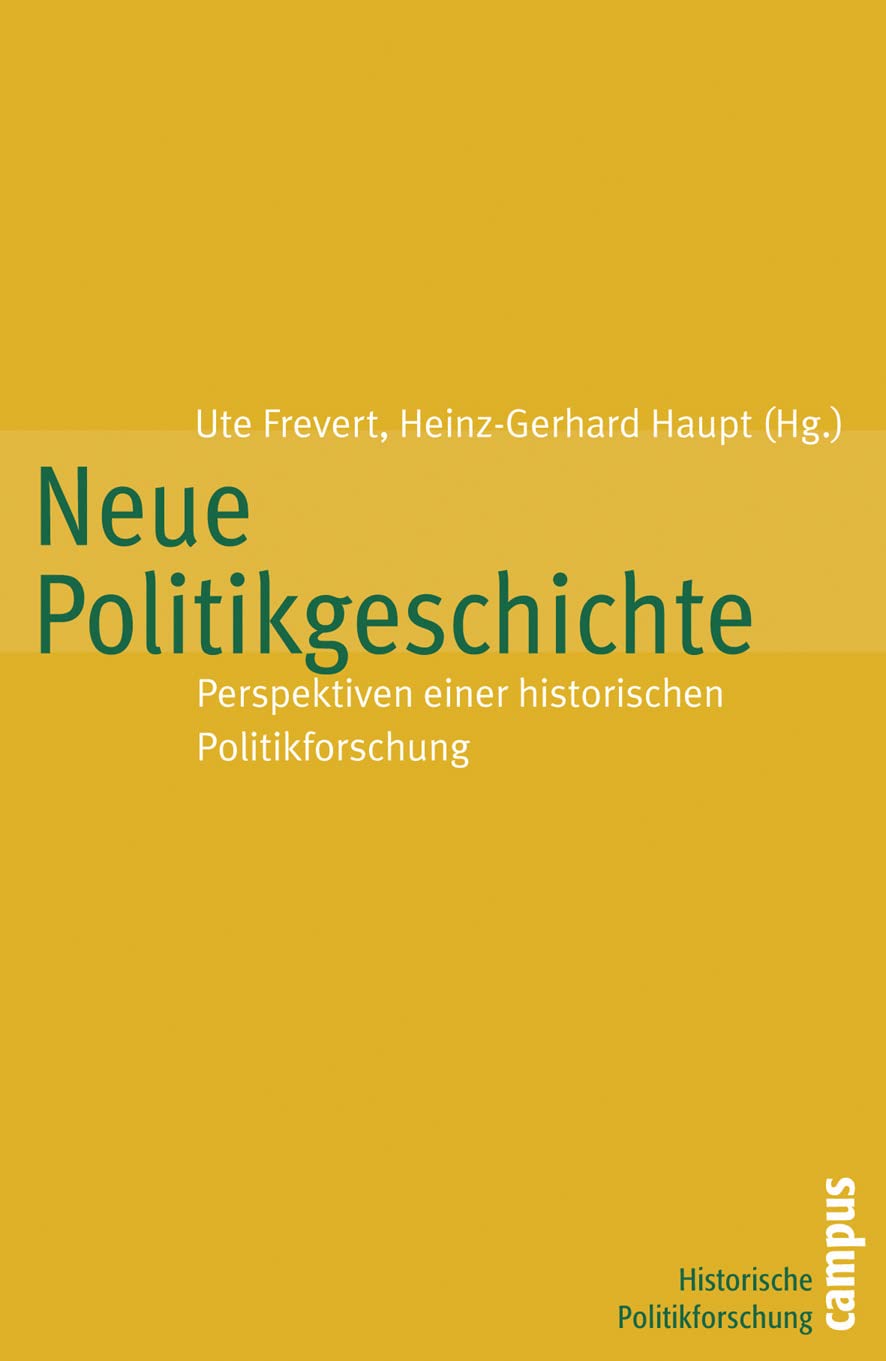 Neue Politikgeschichte: Perspektiven einer historischen Politikforschung (Historische Politikforschung, 1) German history