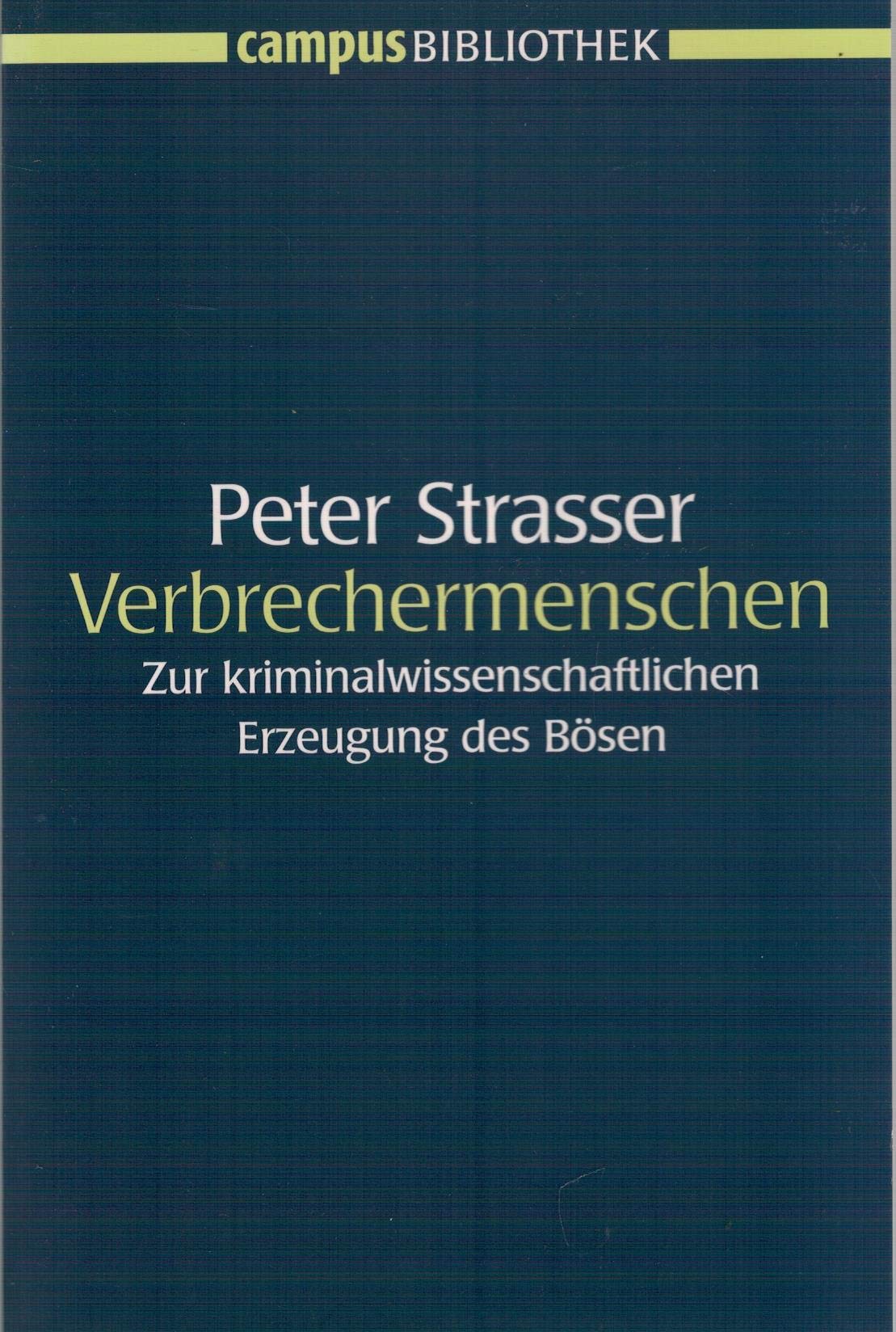 Verbrechermenschen: Zur kriminalwissenschaftlichen Erzeugung des Bösen (Campus Bibliothek) Business & Technology