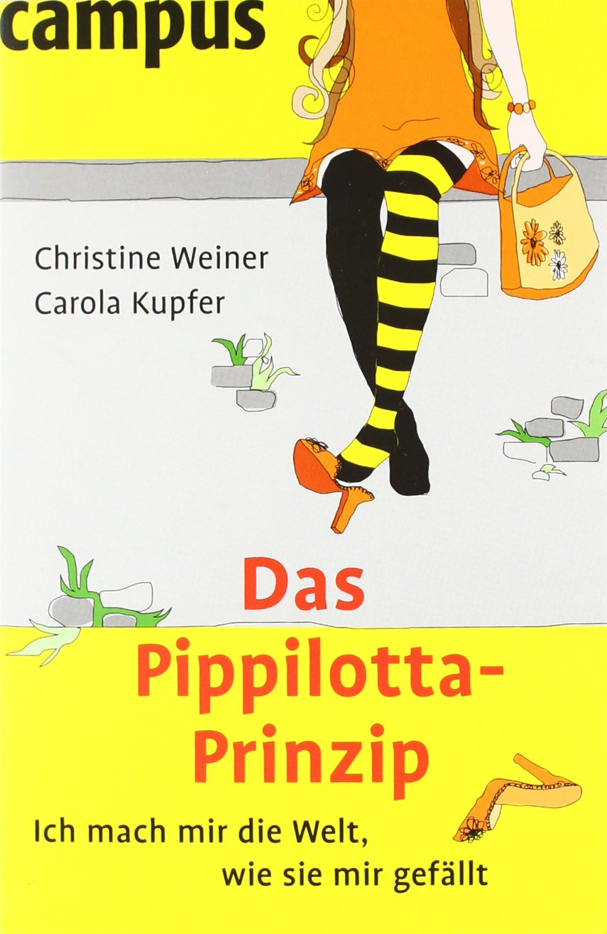Das Pippilotta-Prinzip. Ich mach mir die Welt, wie sie mir gefällt Lifestyle