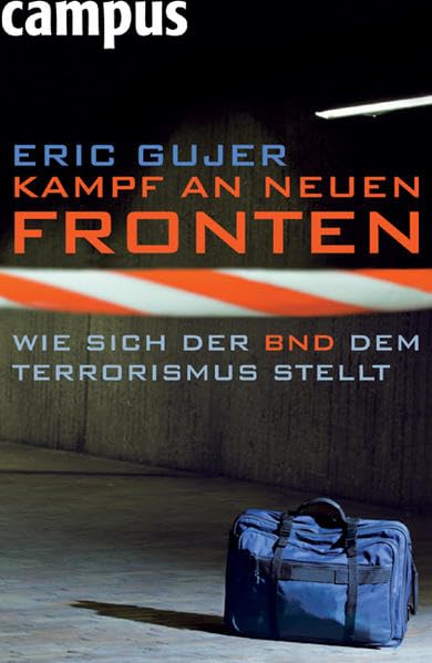 Kampf an neuen Fronten: Wie sich der BND dem Terrorismus stellt Politics & History