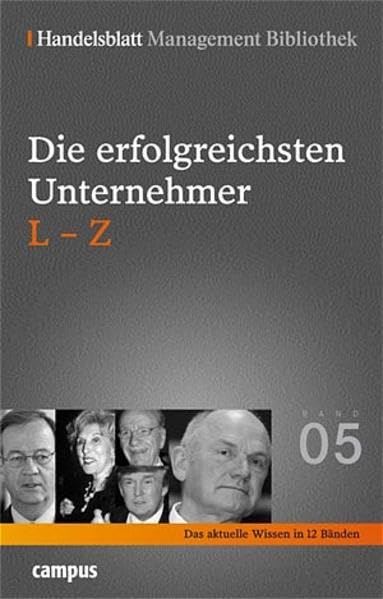 Handelsblatt Management Bibliothek. Bd. 5: Die erfolgreichsten Unternehmer, L-Z Law