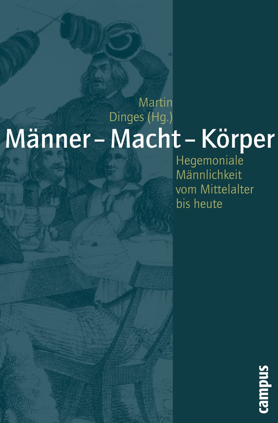 Männer - Macht - Körper: Hegemoniale Männlichkeiten vom Mittelalter bis heute (Geschichte und Geschlechter, 49) Books