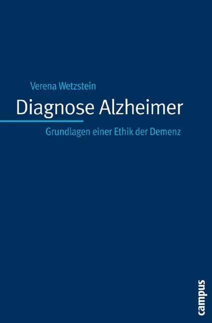 Diagnose Alzheimer: Grundlagen einer Ethik der Demenz (Kultur der Medizin, 16) Medicine