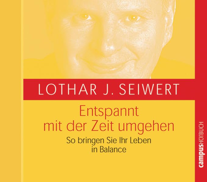 Entspannt mit der Zeit umgehen: So bringen Sie Ihr Leben in Balance Business, Finance & Career