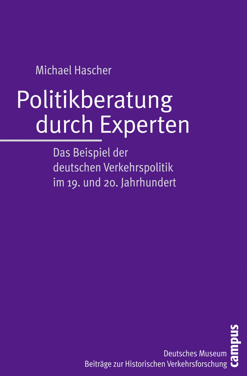 Politikberatung durch Experten: Das Beispiel der deutschen Verkehrspolitik im 19. und 20. Jahrhundert (Beiträge zur Historischen Verkehrsforschung des Deutschen Museums, 8) Film, Art & Culture