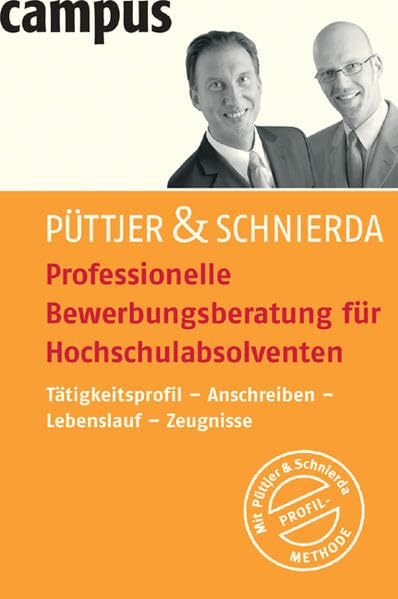 Professionelle Bewerbungsberatung für Hochschulabsolventen: Tätigkeitsprofil - Anschreiben - Lebenslauf - Zeugnisse Business, Finance & Career