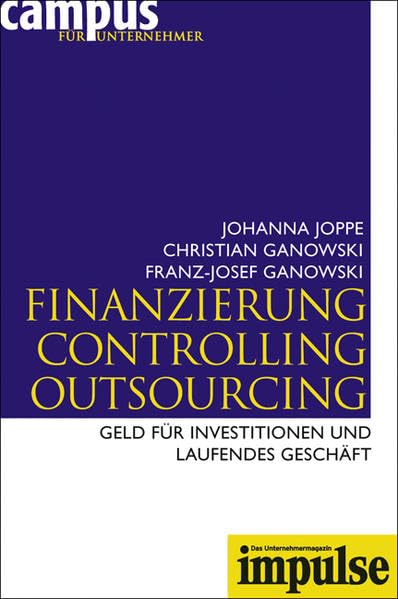 Finanzierung, Controlling, Outsourcing: Geld für Investitionen und laufendes Geschäft. (IMPULSE) Law