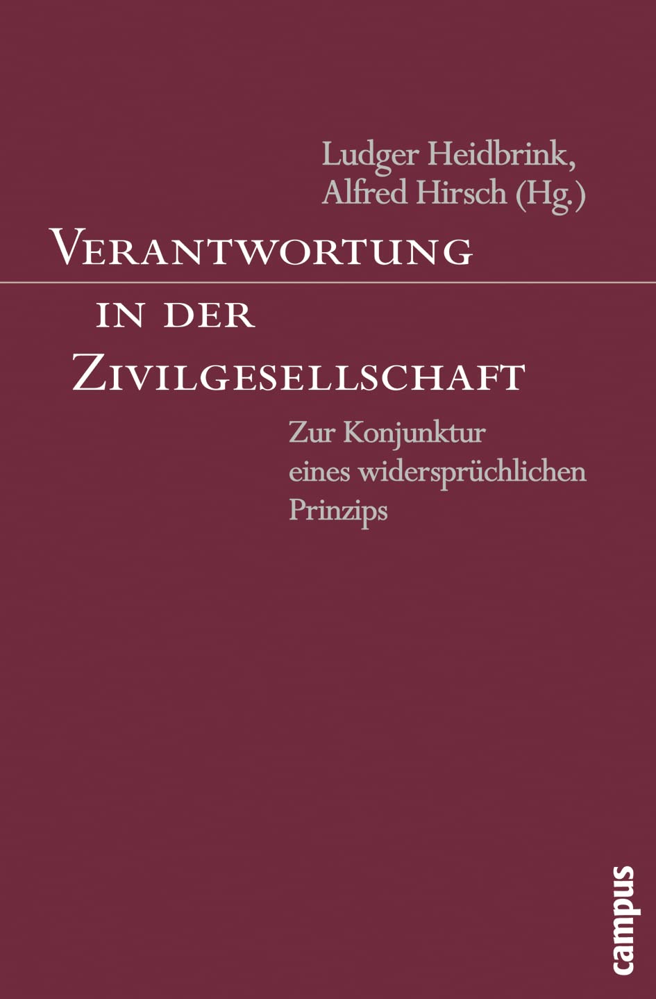 Verantwortung in der Zivilgesellschaft: Zur Konjunktur eines widersprüchlichen Prinzips Philosophy