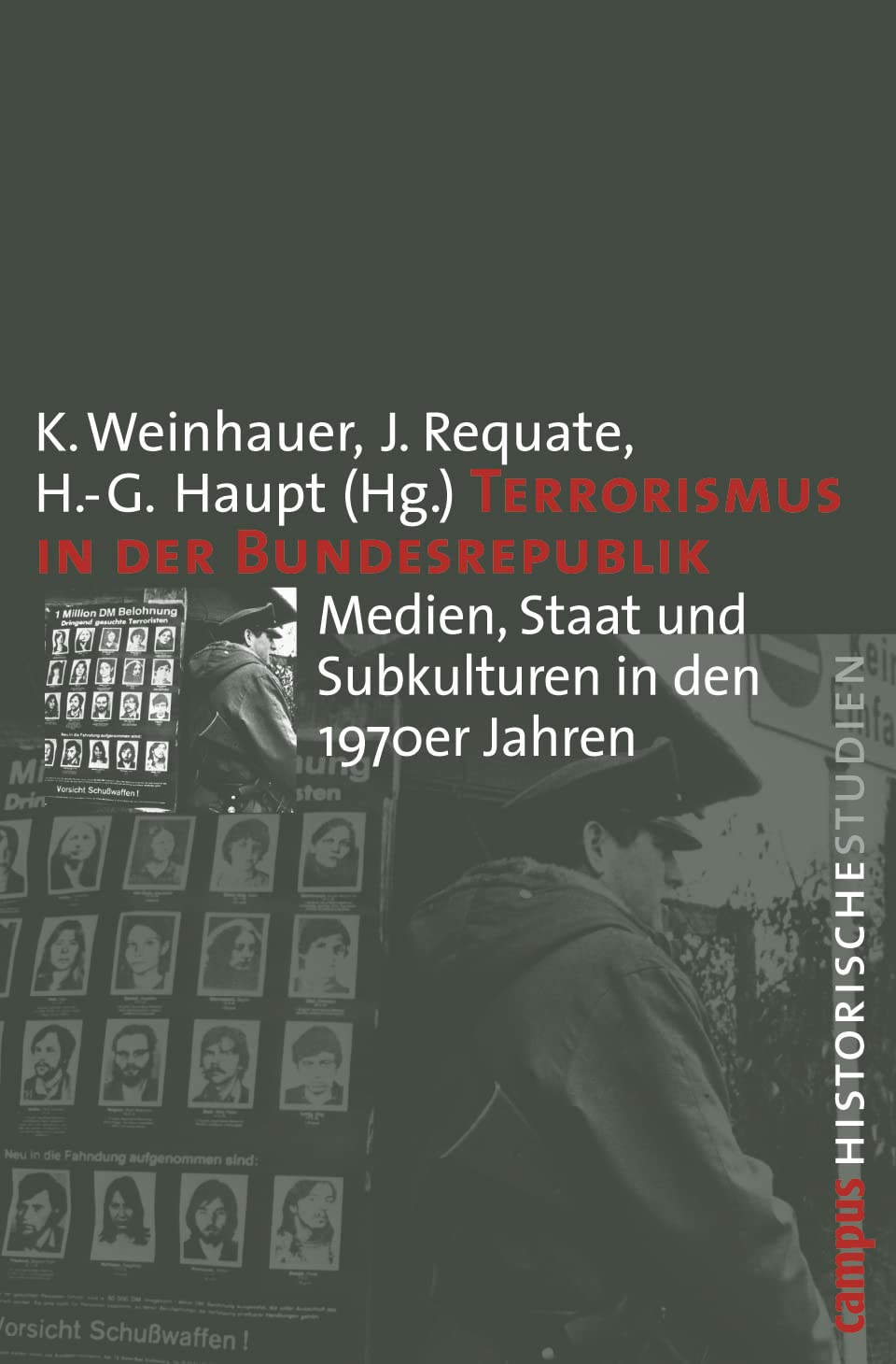 Terrorismus in der Bundesrepublik: Medien, Staat und Subkulturen in den 1970er Jahren (Campus Historische Studien, 42) Media & Communication