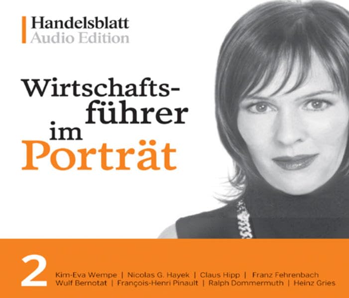 Wirtschaftsführer im Porträt 2: Kim-Eva Wempe, Nicolas G. Hayek, Claus Hipp, Franz Fehrenbach, Wulf Bernotat, François-Henri Pinault, Ralph Dommermuth, Heinz Gries Science Books