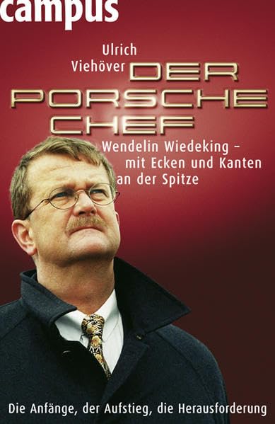 Der Porsche-Chef: Wendelin Wiedeking - mit Ecken und Kanten an der Spitze Science