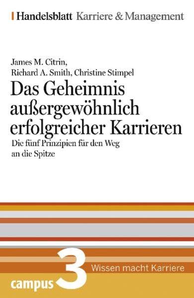Das Geheimnis außergewöhnlich erfolgreicher Karrieren. Handelsblatt Karriere und Managament Bd.3 Business, Finance & Career