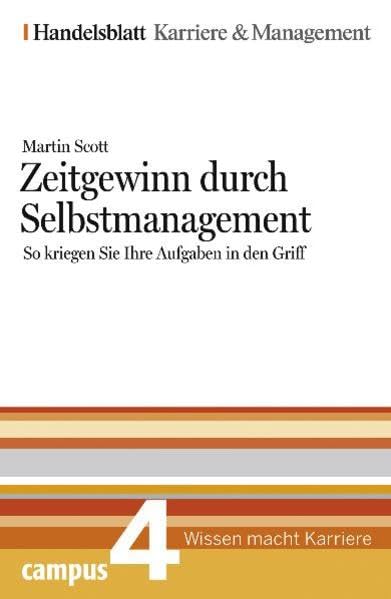 Zeitgewinn durch Selbstmanagement. Handelsblatt Karriere und Management Bd.4: So kriegen Sie Ihre Aufgaben in den Griff Business, Finance & Career