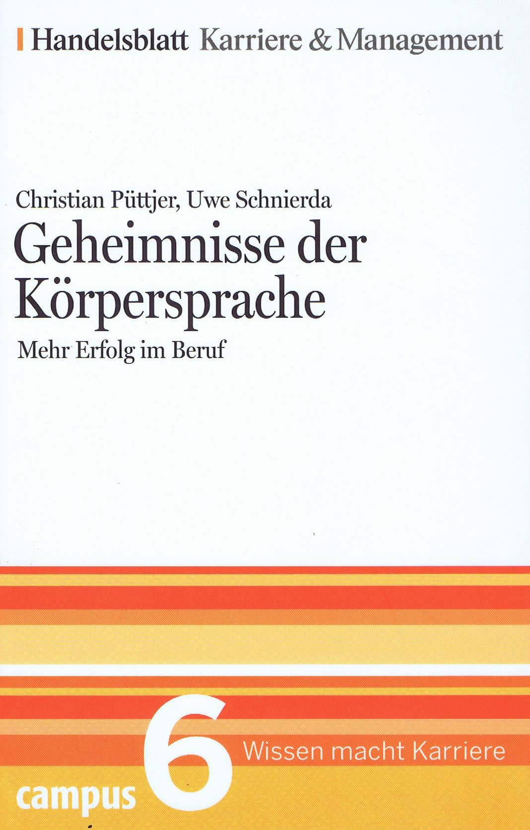Geheimnisse der Körpersprache. Handelsblatt Karriere und Management Bd. 6: Mehr Erfolg im Beruf Business, Finance & Career