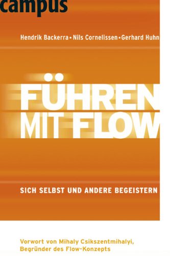 Führen mit Flow: Sich selbst und andere begeistern Business, Finance & Career